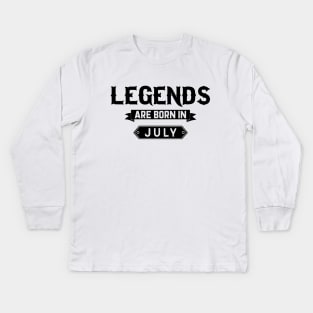 Legends Are Born In July Kids Long Sleeve T-Shirt